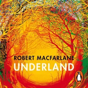 Underland-–-Robert-Macfarlane